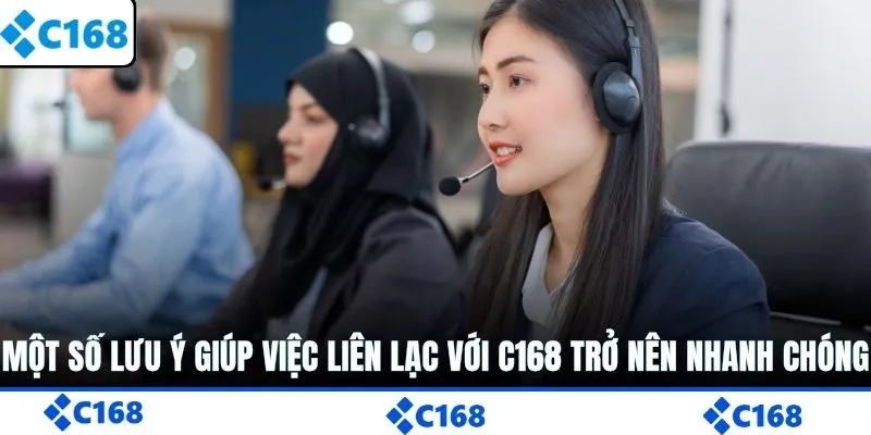 Một số lưu ý giúp việc liên lạc với C168 trở nên nhanh chóng